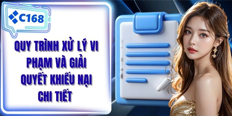 Quy trình xử lý vi phạm và giải quyết khiếu nại chi tiết